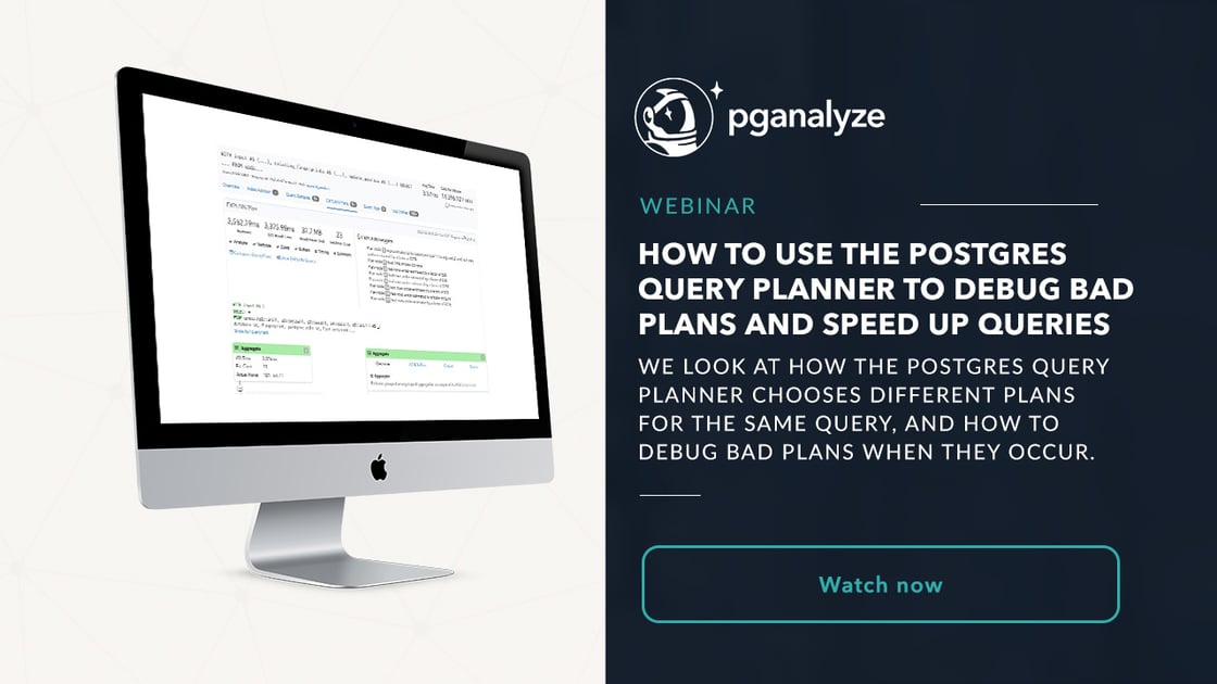 How-to-use-the-Postgres-query-planner-to-debug-bad-plans-and-speed-up-queries