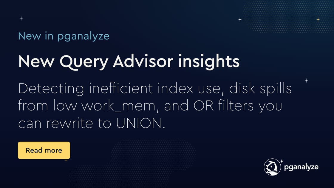 New pganalyze Query Advisor insights: inefficient index use, work_mem, OR to UNION