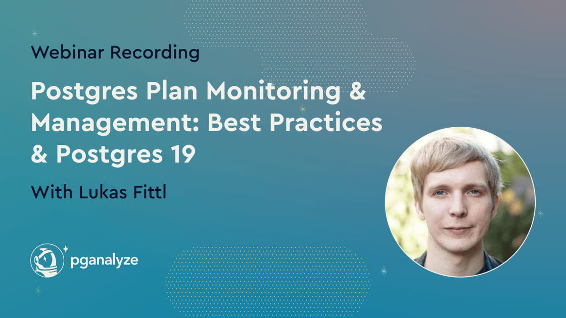 Watch on demand: Postgres Plan Monitoring & Management webinar