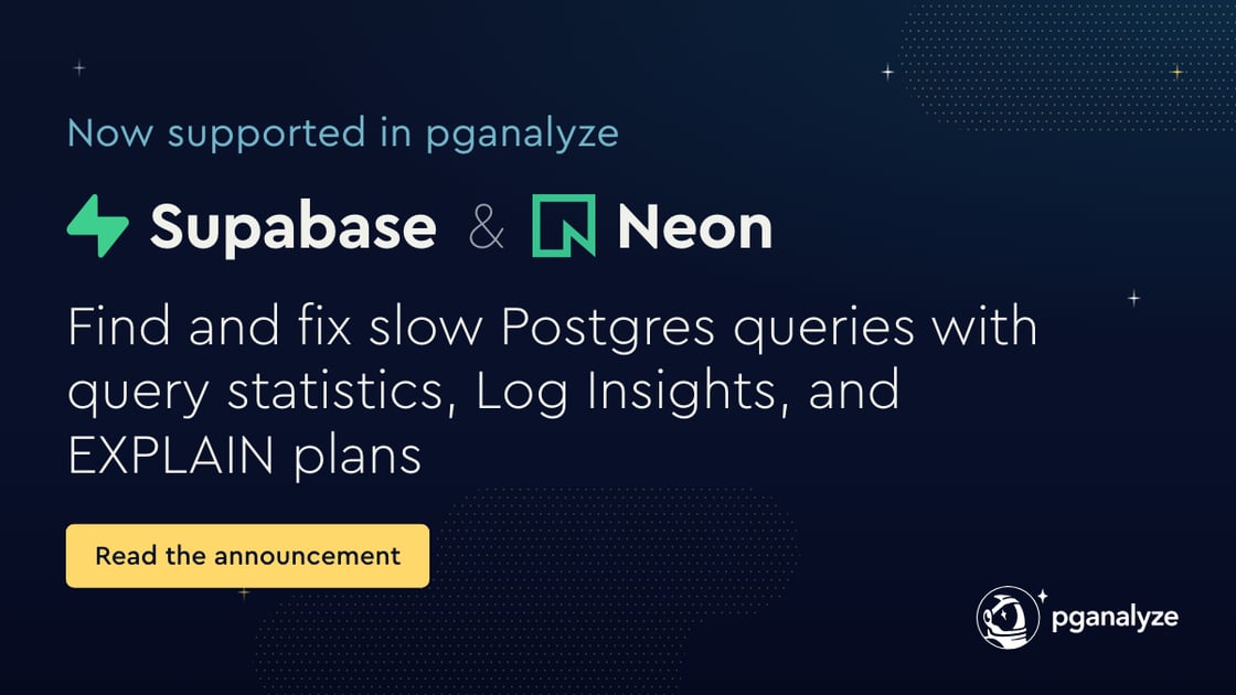 Supabase and Neon: now supported in pganalyze. Find and fix slow Postgres queries with query statistics, Log Insights, and EXPLAIN plans