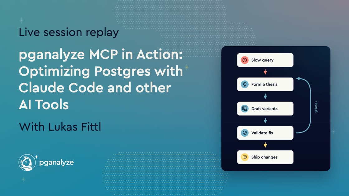 Webinar replay: pganalyze MCP in Action - Optimizing Postgres with Claude Code and other AI Tools