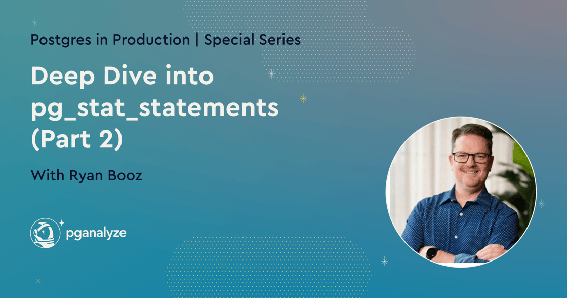 Deep Dive into pg_stat_statements Part 2