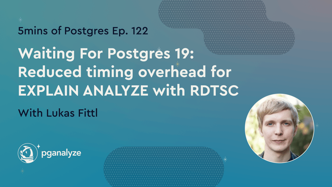 pganalyze_OG_5-mins-of-Postgres-E122